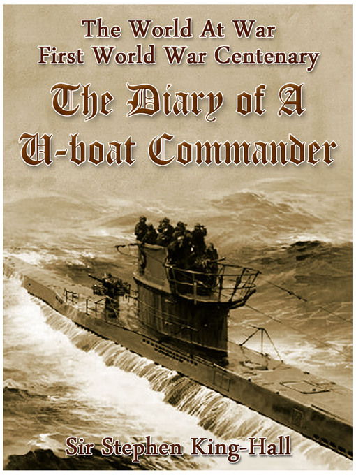 Title details for The Diary of a U-boat Commander by Sir Stephen King-Hall - Available